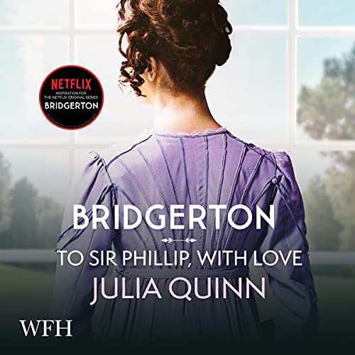 Bridgerton: To Sir Phillip, with Love: Bridgertons, Book 5 - Deal du jour à 4.99€