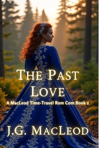 The Past Love: A MacLeod Time-Travel Rom Com (The MacLeod... - Livres & eBooks Amazon Royaume-Uni à 0.99€