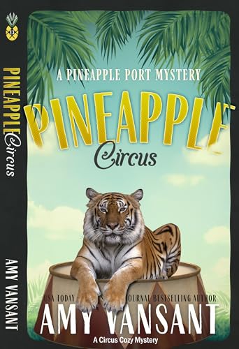 Pineapple Circus: A Circus Cozy Mystery (Pineapple Port... - Livres & eBooks Amazon Royaume-Uni à 0.99€