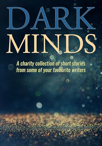 Dark Minds: A Charity Collection of Short Stories from Some... - Amazon Royaume-Uni à 0.99€