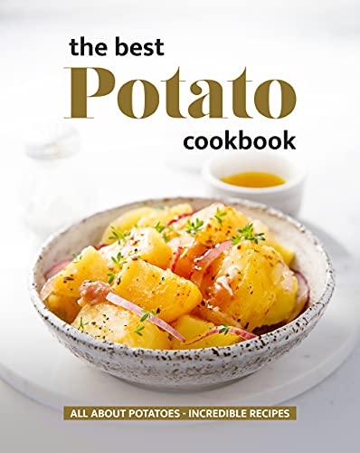 The Best Potato Cookbook: All About Potatoes - Incredible... - Nouvelle promo Amazon à 0.99€