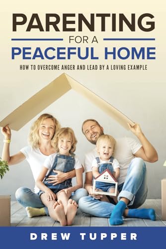 PARENTING FOR A PEACEFUL HOME: How to Overcome Anger and... - Nouvelle promo Amazon à 4.74€