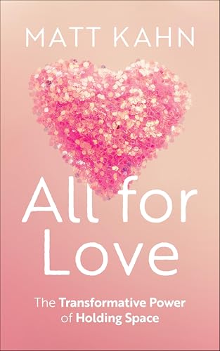 All for Love: The Transformative Power of Holding Space - Bon plan à 1.99€