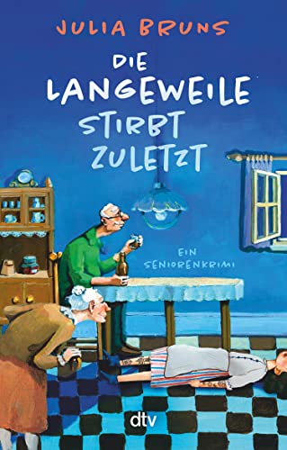 Die Langeweile stirbt zuletzt: Ein Seniorenkrimi | Cosy... - Livres & eBooks Amazon Allemagne à 3.99€