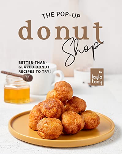 The Pop-Up Donut Shop: Better-than-Glazed Donut Recipes to... - Maison & Cuisine Amazon Royaume-Uni à 0.99€