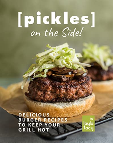 Pickles on the Side!: Delicious Burger Recipes to Keep Your... - Jardin & Extérieur en promo à 0.99€