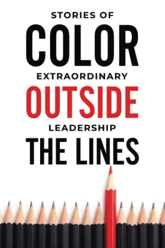 Color Outside the Lines Extraordinary Stories of Leadership - Livres & eBooks Amazon Allemagne à 9.04€