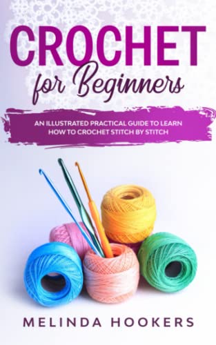 Crochet for Beginners: An Illustrated Practical Guide To... - Bon plan à 5.70€
