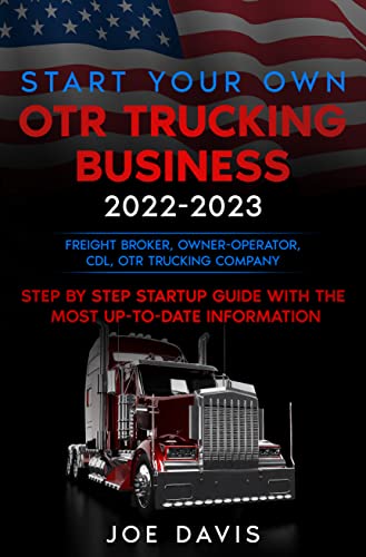 Start your Own OTR Trucking Business 2022-2023: Freight... - Maison & Cuisine en promo à 3.26€