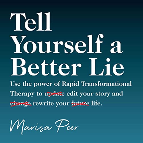 Tell Yourself a Better Lie: Use the Power of Rapid... - Maison & Cuisine en promo à 3.99€