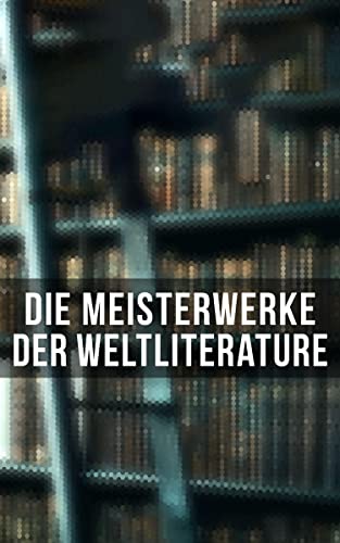 Die Meisterwerke der Weltliterature: Bereicherte Ausgabe.... - Livres & eBooks Amazon Allemagne à 1.99€