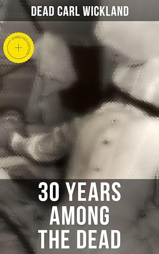 30 Years Among the Dead: Enriched edition. A Psychiatrist's... - Animalerie Amazon Royaume-Uni à 0.99€