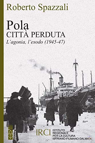 Pola. Città perduta: L'agonia, l'esodo (1945-47) (Italian... - Amazon Allemagne à 5.99€
