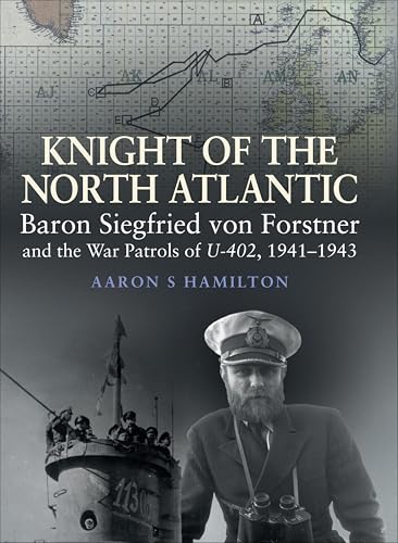 Knight of the North Atlantic: Baron Siegfried von Forstner... - Livres & eBooks Amazon Royaume-Uni à 0.99€