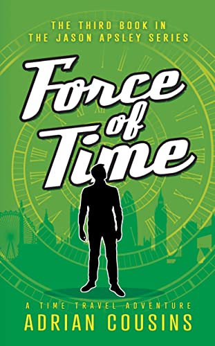 Force of Time: A Time Travel Adventure (The Jason Apsley... - Livres & eBooks Amazon Royaume-Uni à 0.99€