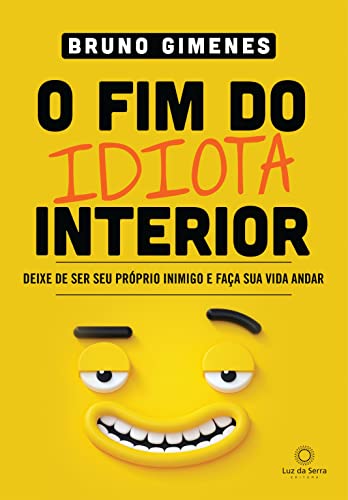 O Fim do Idiota Interior: Deixe de ser seu próprio inimigo... - Livres & eBooks Amazon Allemagne à 1.49€