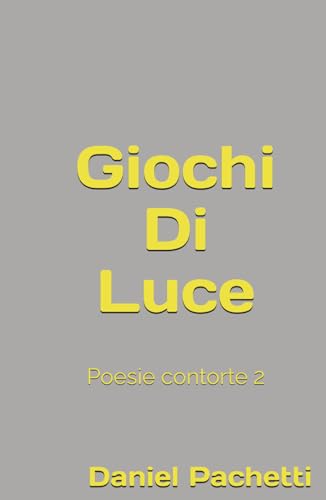 Giochi di luce: Poesie contorte 2 (Prima serie poetica... - Auto & Moto Amazon Allemagne à 20.54€