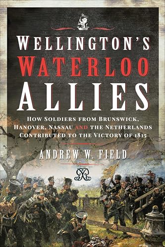 Wellington's Waterloo Allies: How Soldiers from Brunswick... - Sports & Fitness Amazon Royaume-Uni à 0.99€
