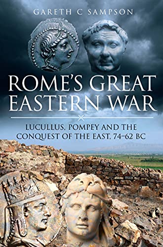 Rome's Great Eastern War: Lucullus, Pompey and the Conquest... - Amazon Royaume-Uni à 1.99€