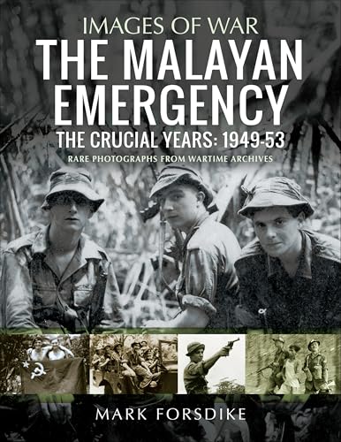 The Malayan Emergency: The Crucial Years: 1949–53 (Images... - Livres & eBooks Amazon Royaume-Uni à 0.99€
