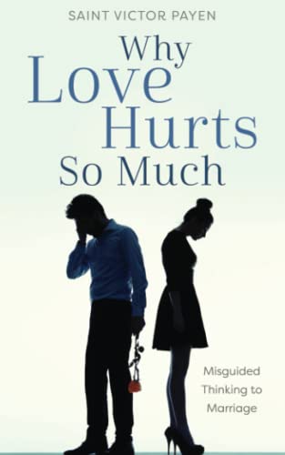 Why Love Hurts So Much: Misguide Thinking to Marriage - Amazon Royaume-Uni à 4.14€