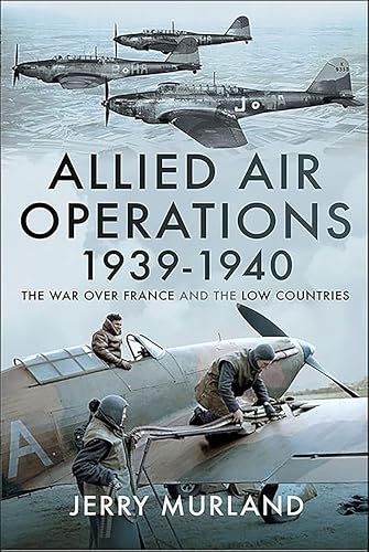 Allied Air Operations 1939–1940: The War Over France and... - Livres & eBooks Amazon Royaume-Uni à 0.99€
