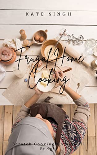Frugal Home Cooking: Scratch Cooking On A Small Budget... - Maison & Cuisine Amazon Allemagne à 2.69€