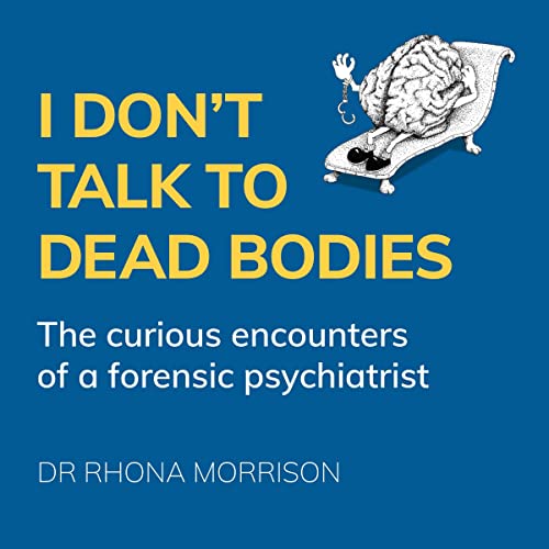 I Don't Talk to Dead Bodies: The Curious Encounters of a... - Amazon Royaume-Uni à 3.99€