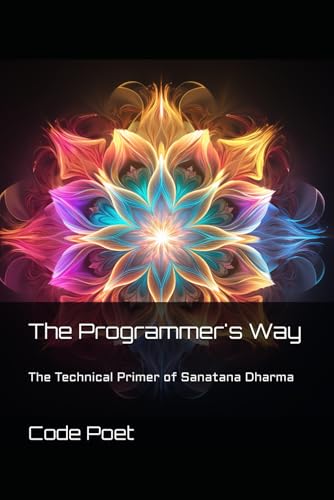 The Programmers Way: The Technical Primer of Sanatana Dharma - High-Tech & Électronique Amazon Allemagne à 13.61€