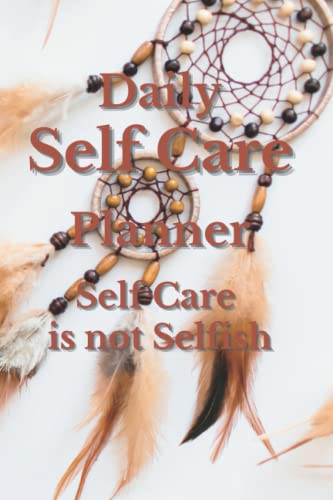 Daily Self Care Planner Self Care Is Not Being Selfish:... - Auto & Moto en promo à 6.69€