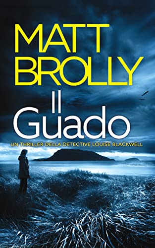 Il Guado (Un thriller della Detective Louise Blackwell Vol.... - Livres & eBooks Amazon Italie à 1.50€