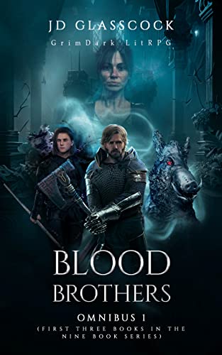 Blood Brothers -- Omnibus 1 -- GrimDark LitRPG: The First... - Livres & eBooks Amazon Royaume-Uni à 0.99€
