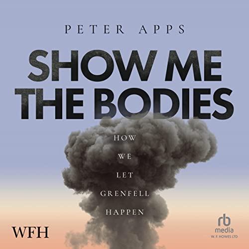 Show Me the Bodies: How We Let Grenfell Happen - Amazon Royaume-Uni à 3.99€