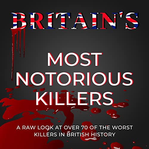 Britain's Most Notorious Killers: A Raw Look at Over 70 of... - Amazon Royaume-Uni à 3.99€