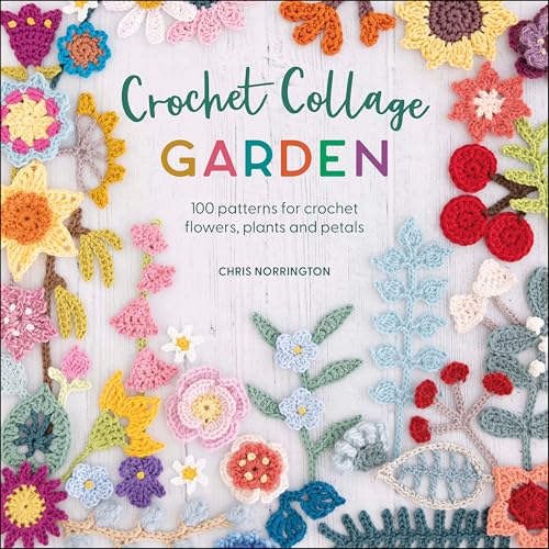 Crochet Collage Garden: 100 patterns for crochet flowers... - Vente Flash Amazon -73%