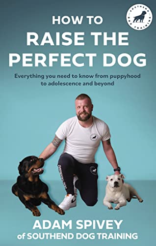How to Raise the Perfect Dog: Everything you need to know... - Animalerie Amazon Royaume-Uni à 0.99€