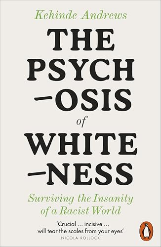 The Psychosis of Whiteness: Surviving the Insanity of a... - Livres & eBooks en promo à 0.99€