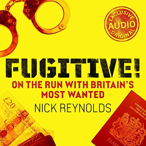 Fugitive!: On the Run with Britain’s Most Wanted - Amazon Royaume-Uni à 10.97€