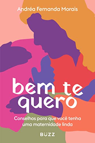 Bem te quero: Conselhos para que você tenha uma maternidade... - Livres & eBooks en promo à 1.99€