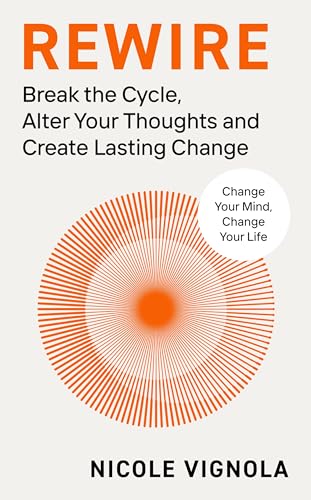 Rewire: Break the Cycle, Alter Your Thoughts and Create... - Bon plan à 0.99€