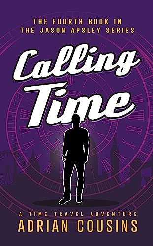 Calling Time: A Time Travel Adventure (The Jason Apsley... - Deal du jour à 0.99€