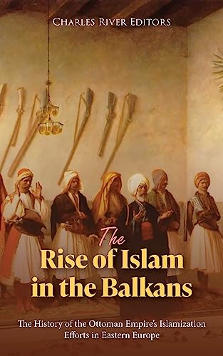 The Rise of Islam in the Balkans: The History of the... - Bon plan à 0.99€