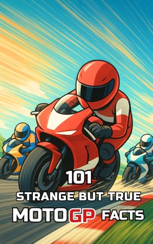101 Strange But True MotoGP Facts: Incredible and... - Auto & Moto Amazon Royaume-Uni à 9.99€