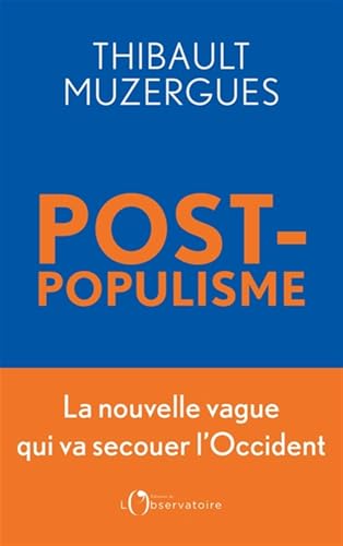 Postpopulisme: La nouvelle vague qui va secouer l’Occident - Bon plan à 5.07€