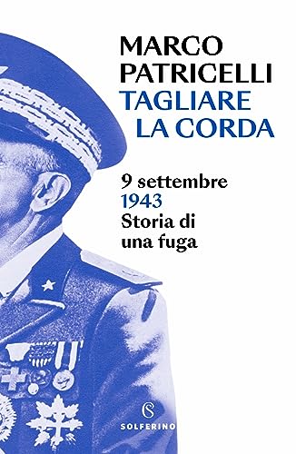 Tagliare la corda: 9 settembre 1943 Storia di una fuga - Livres & eBooks Amazon Italie à 3.49€