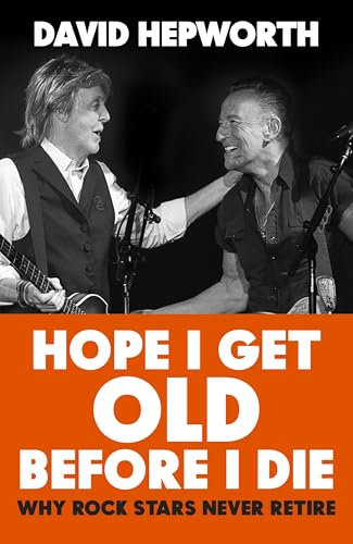 Hope I Get Old Before I Die: Why rock stars never retire... - Auto & Moto Amazon Royaume-Uni à 4.99€