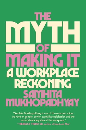 The Myth of Making It: A Workplace Reckoning - Vente Flash Amazon -67%