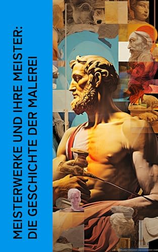 Meisterwerke und ihre Meister: Die Geschichte der Malerei:... - Livres & eBooks Amazon Allemagne à 0.99€