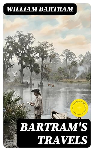 Bartram's Travels: Enriched edition. Travels Through North... - High-Tech & Électronique Amazon Royaume-Uni à 0.99€