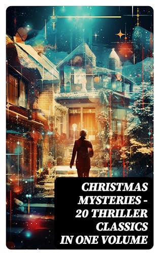 CHRISTMAS MYSTERIES - 20 Thriller Classics in One Volume:... - Nouvelle promo Amazon à 0.99€